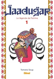 Jaadugar, la légende de Fatima, Tome 1